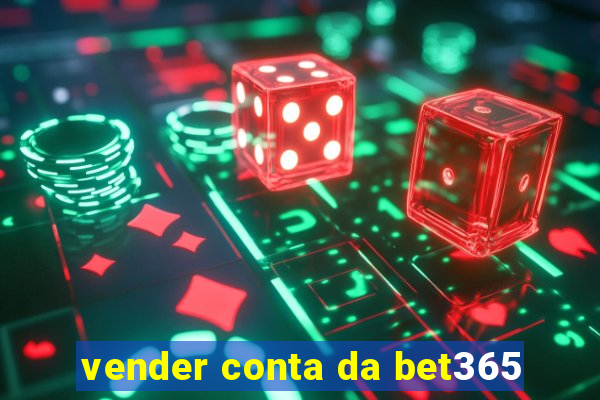 vender conta da bet365